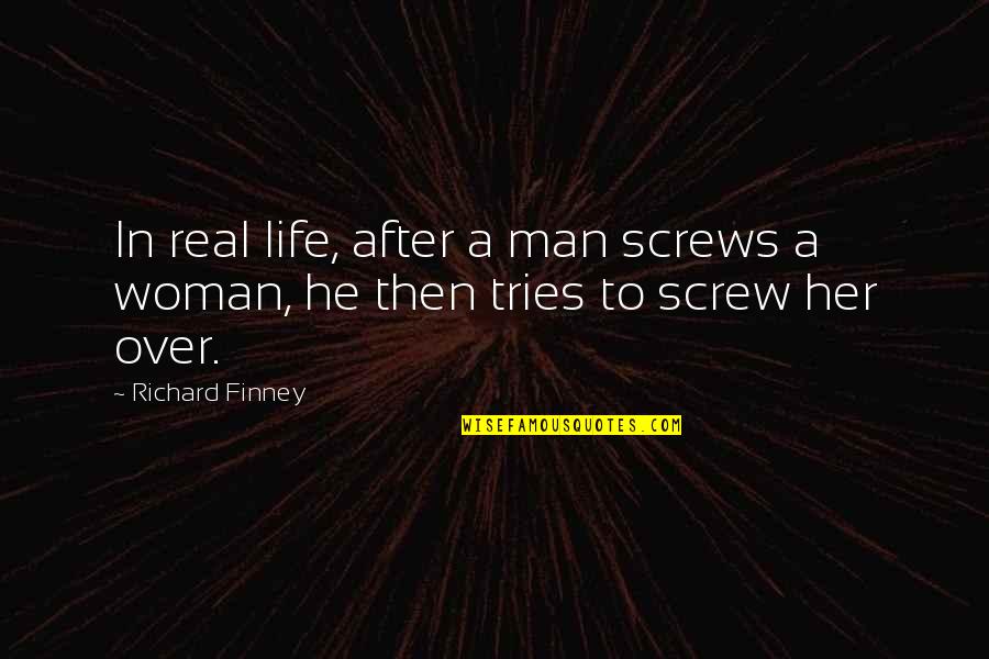 Retook Synonyms Quotes By Richard Finney: In real life, after a man screws a