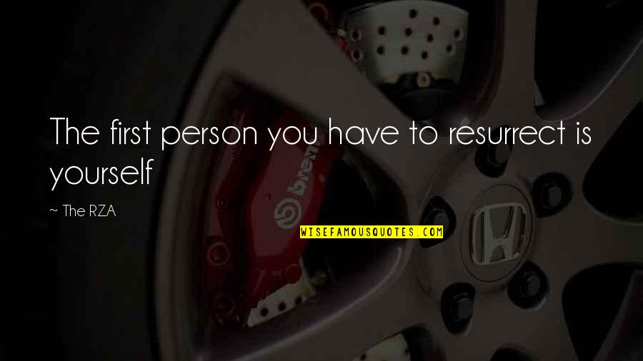 Retorcerse Quotes By The RZA: The first person you have to resurrect is