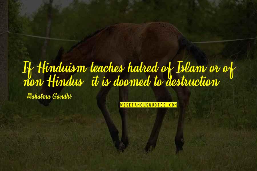 Retornabilidad Quotes By Mahatma Gandhi: If Hinduism teaches hatred of Islam or of