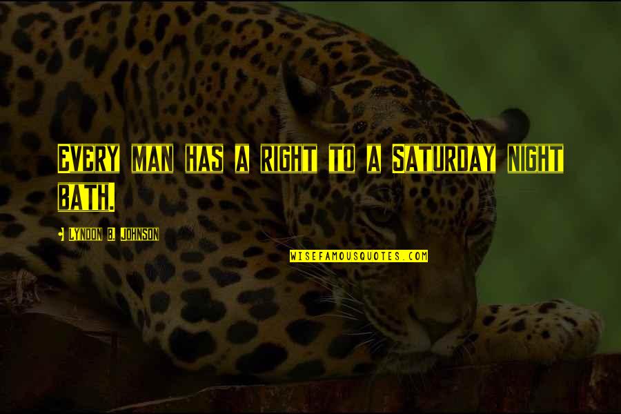 Retort Stand Quotes By Lyndon B. Johnson: Every man has a right to a Saturday Retort Stand Quotes By Lyndon B. Johnson: Every man has a right to a Saturday
