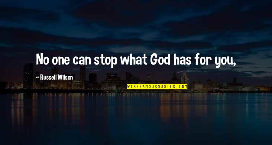 Retort Stand Quotes By Russell Wilson: No one can stop what God has for Retort Stand Quotes By Russell Wilson: No one can stop what God has for