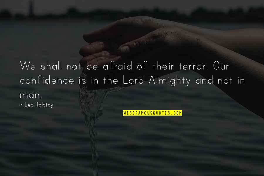 Retorta Magyarul Quotes By Leo Tolstoy: We shall not be afraid of their terror.