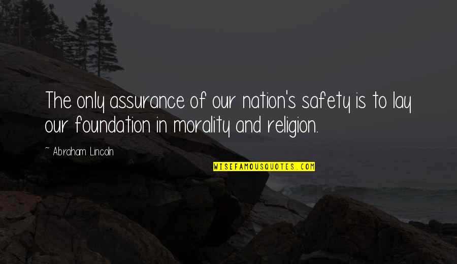 Retos De Amor Quotes By Abraham Lincoln: The only assurance of our nation's safety is Retos De Amor Quotes By Abraham Lincoln: The only assurance of our nation's safety is