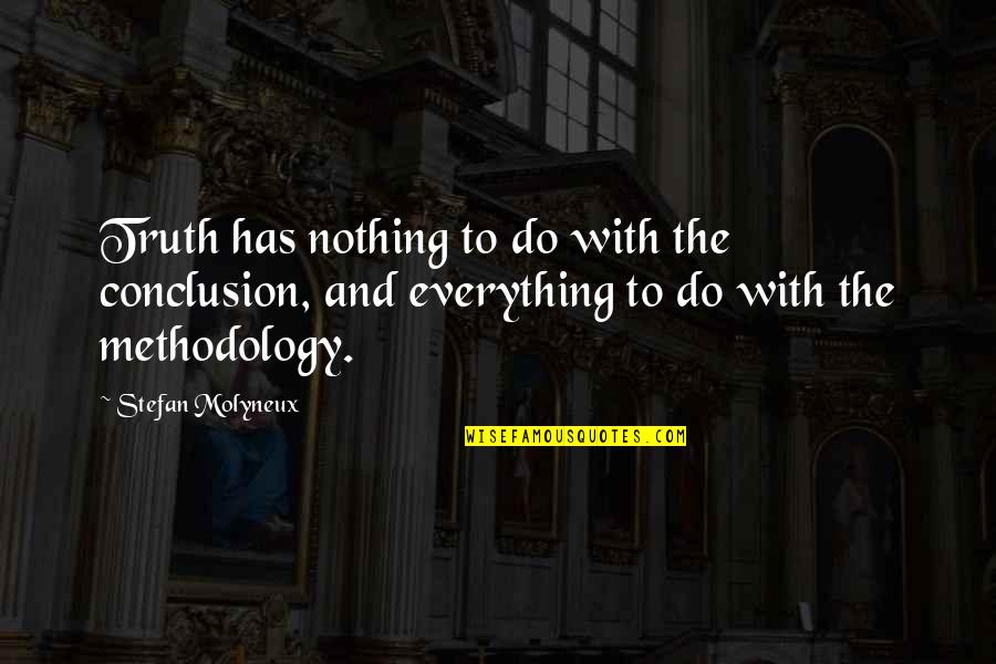Retouches Quotes By Stefan Molyneux: Truth has nothing to do with the conclusion,