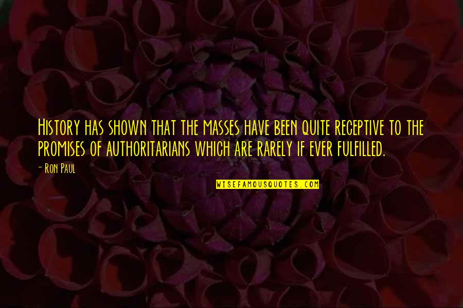 Retouchingthe Quotes By Ron Paul: History has shown that the masses have been