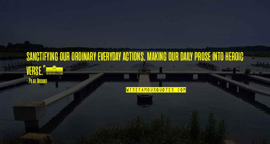 Retrace Steps Quotes By Pilar Urbano: sanctifying our ordinary everyday actions, making our daily Retrace Steps Quotes By Pilar Urbano: sanctifying our ordinary everyday actions, making our daily