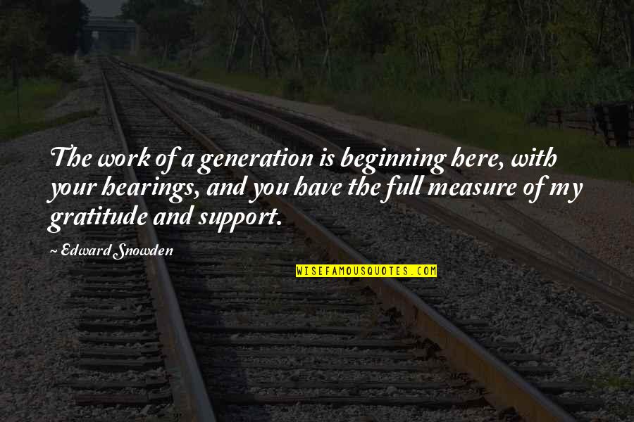 Retraces Quotes By Edward Snowden: The work of a generation is beginning here,