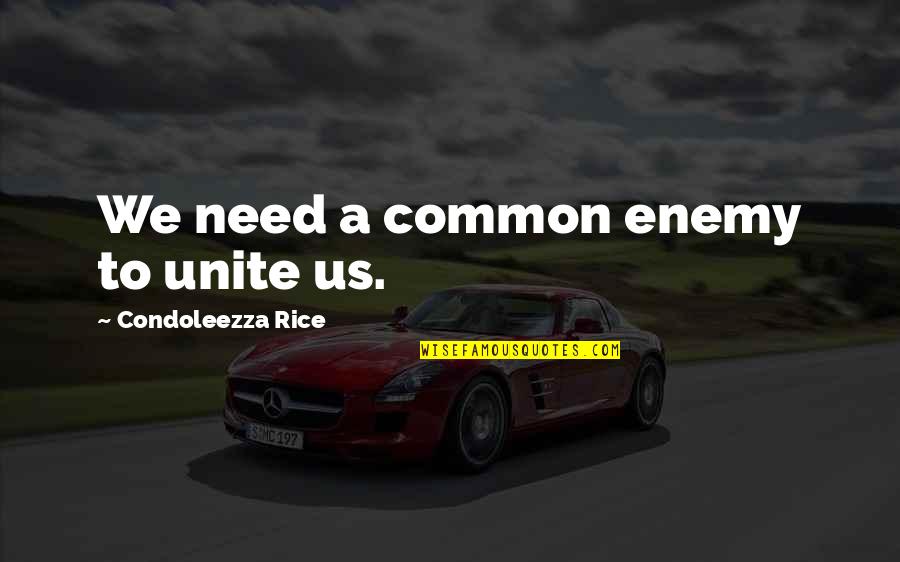 Retractable Dog Quotes By Condoleezza Rice: We need a common enemy to unite us. Retractable Dog Quotes By Condoleezza Rice: We need a common enemy to unite us.