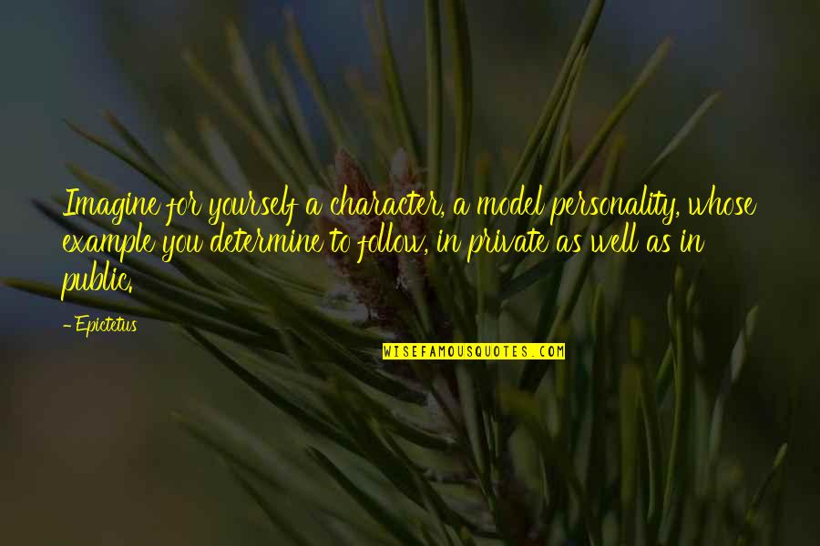 Retractable Patio Quotes By Epictetus: Imagine for yourself a character, a model personality, Retractable Patio Quotes By Epictetus: Imagine for yourself a character, a model personality,