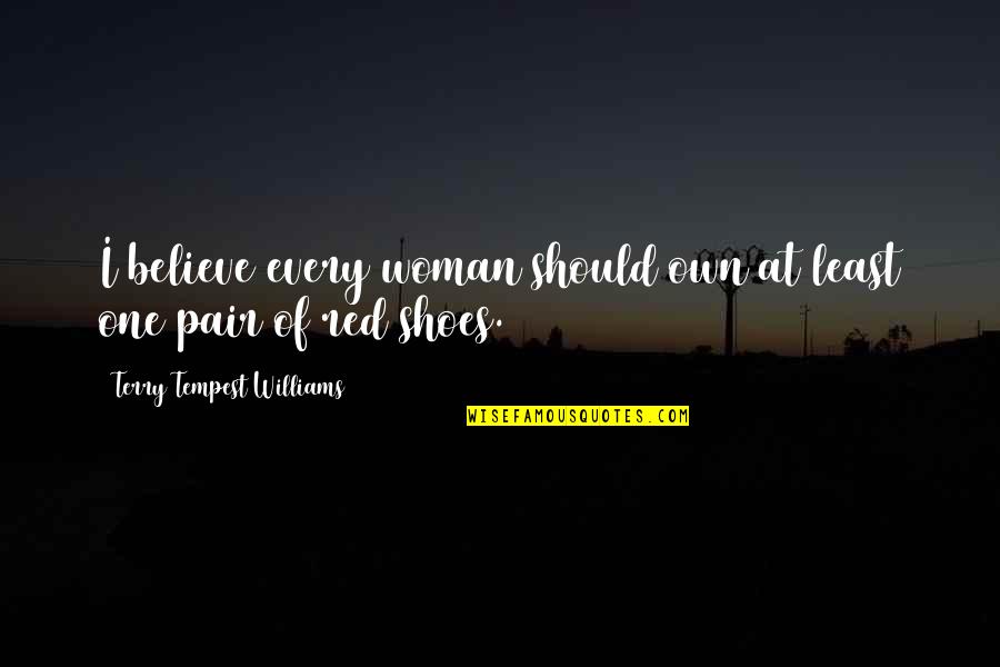 Retractible Quotes By Terry Tempest Williams: I believe every woman should own at least Retractible Quotes By Terry Tempest Williams: I believe every woman should own at least