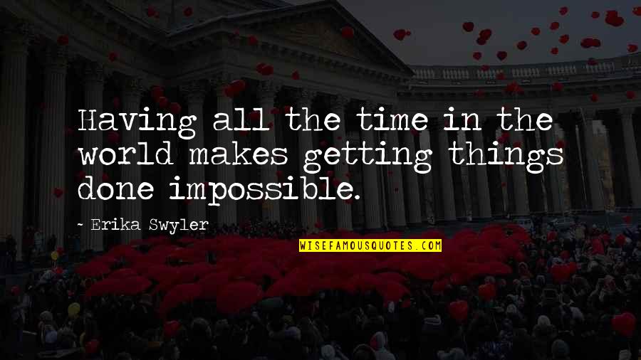 Retrained Thoroughbred Quotes By Erika Swyler: Having all the time in the world makes