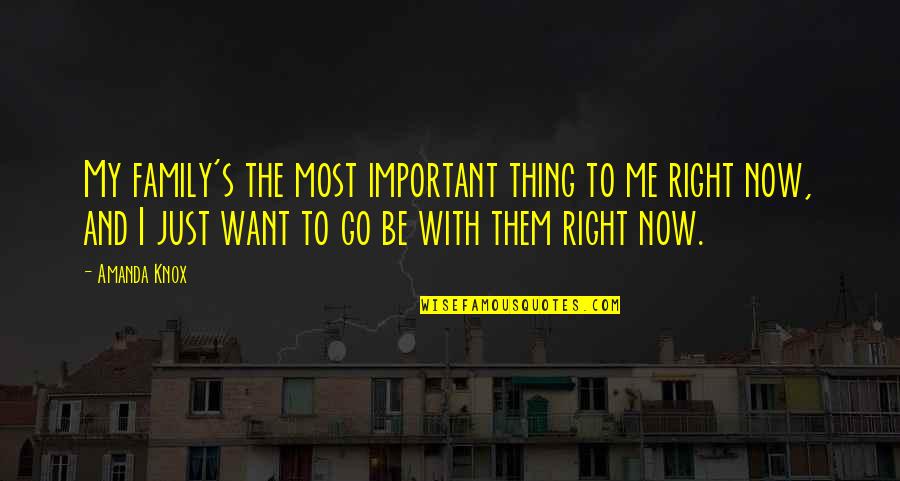 Retraint Quotes By Amanda Knox: My family's the most important thing to me Retraint Quotes By Amanda Knox: My family's the most important thing to me