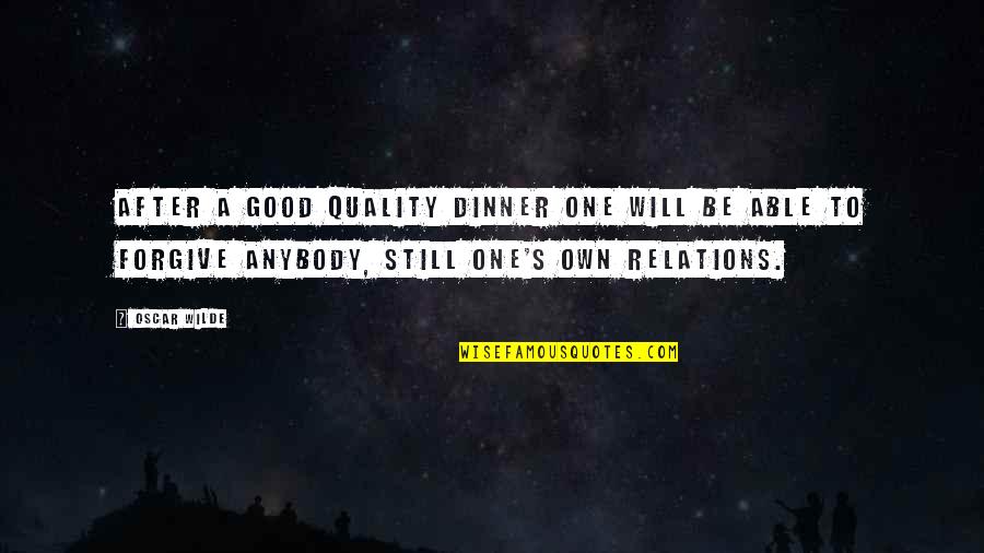 Retrase Quotes By Oscar Wilde: After a good quality dinner one will be