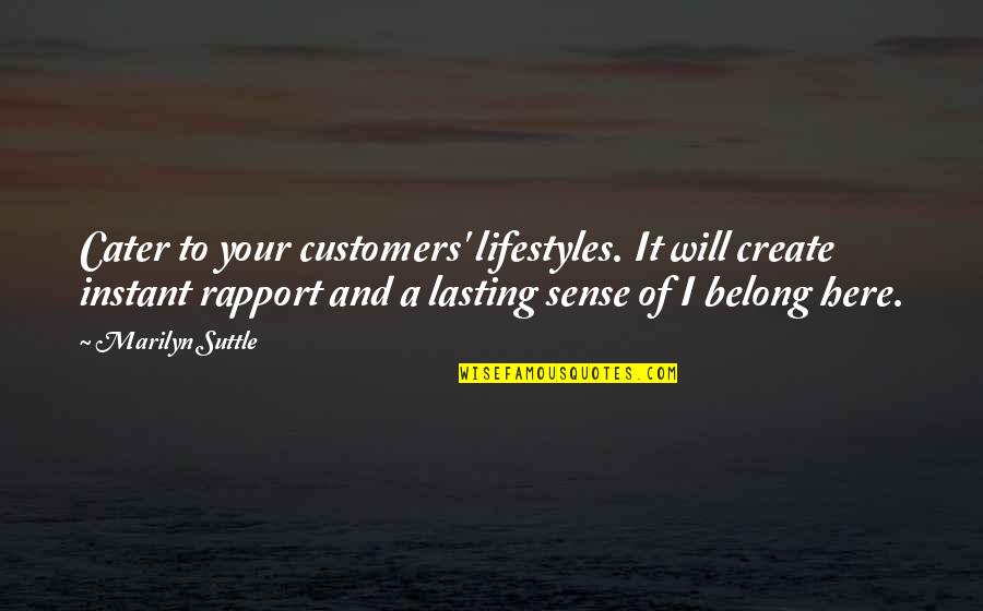 Retraso Menstrual Quotes By Marilyn Suttle: Cater to your customers' lifestyles. It will create