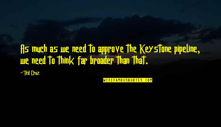 Retratar Quotes By Ted Cruz: As much as we need to approve the Retratar Quotes By Ted Cruz: As much as we need to approve the