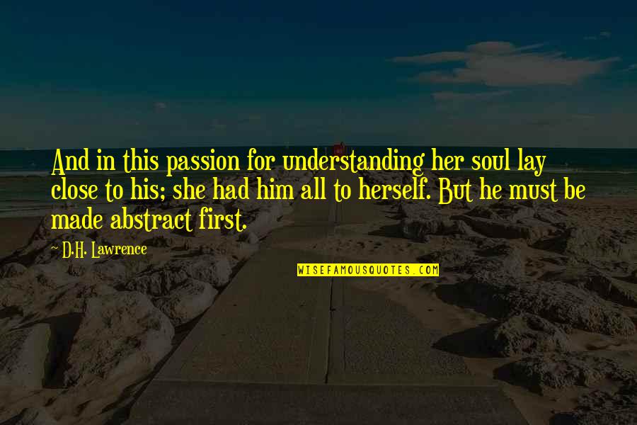 Retread Quotes By D.H. Lawrence: And in this passion for understanding her soul
