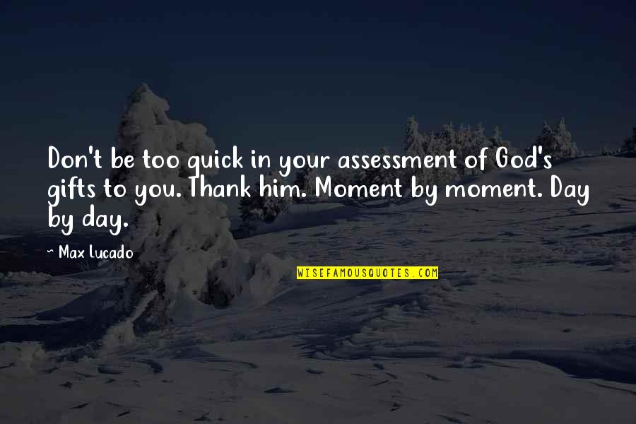 Retreat Letter Quotes By Max Lucado: Don't be too quick in your assessment of