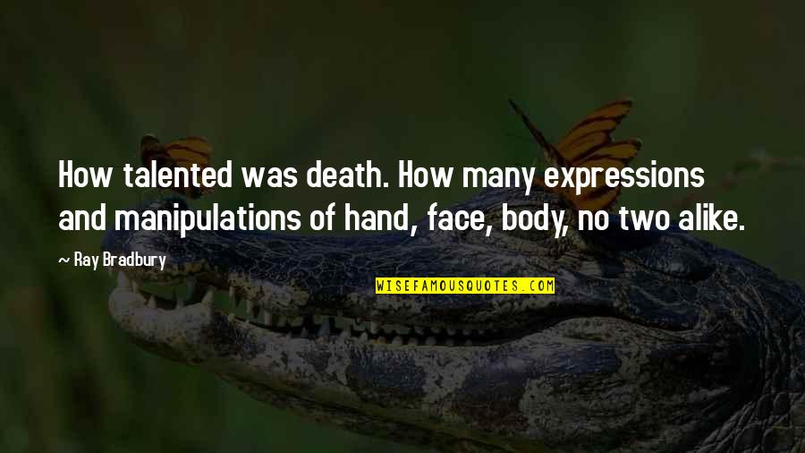 Retreated Quotes By Ray Bradbury: How talented was death. How many expressions and