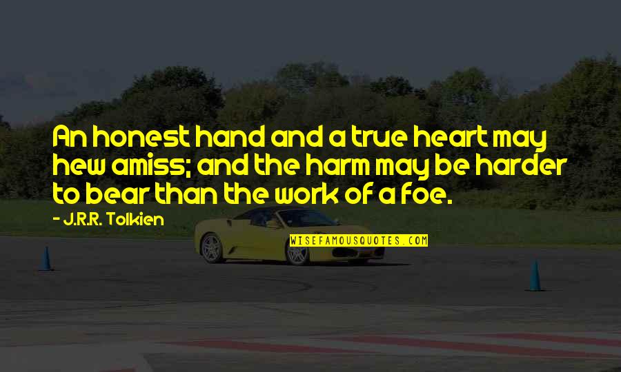 Retrench Quotes By J.R.R. Tolkien: An honest hand and a true heart may