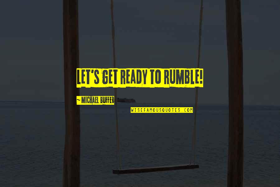 Retrete Definicion Quotes By Michael Buffer: Let's get ready to rumble!