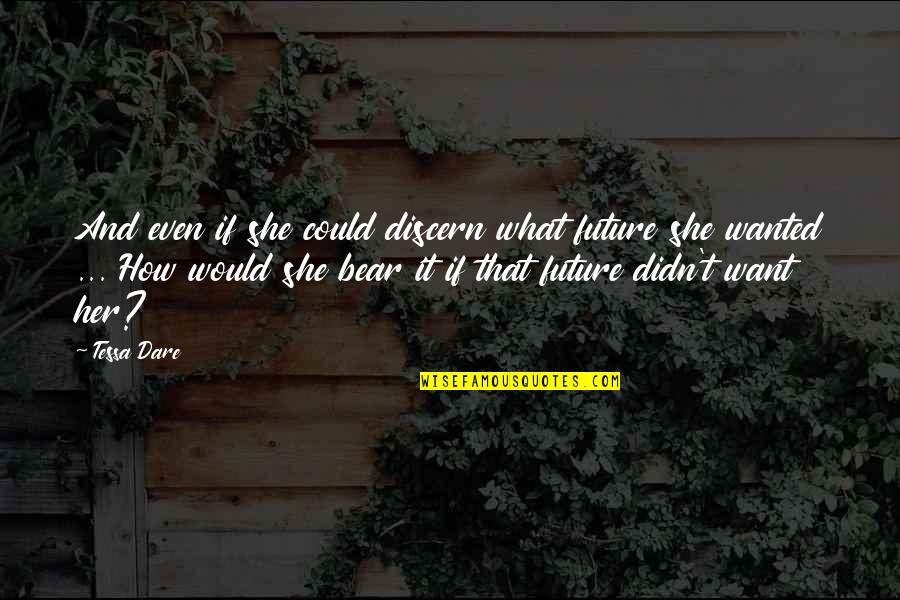 Retrica Camera Quotes By Tessa Dare: And even if she could discern what future