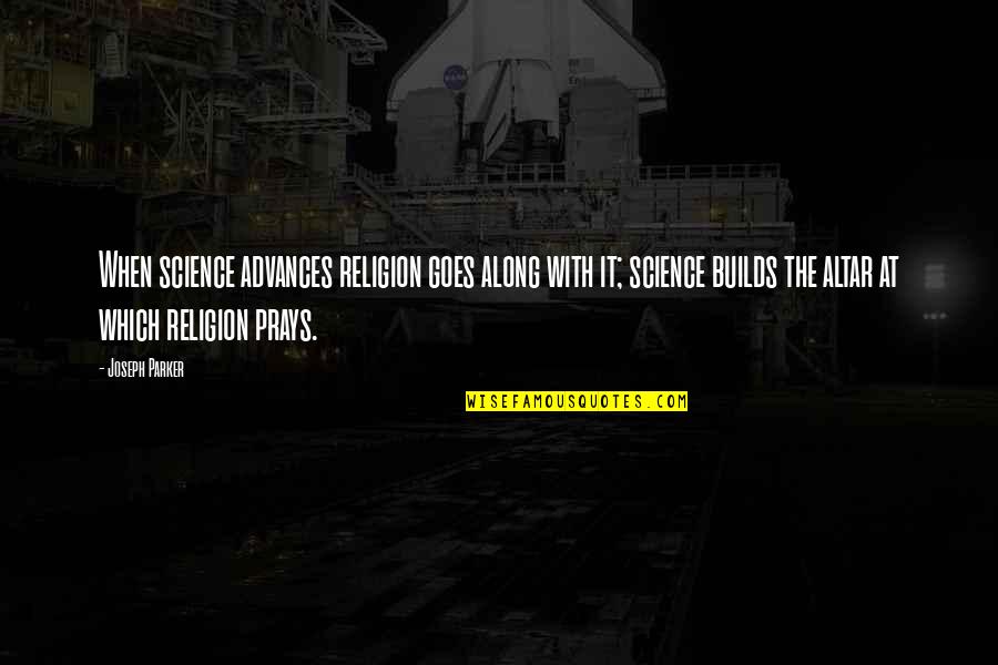 Retrieve Quotes By Joseph Parker: When science advances religion goes along with it;