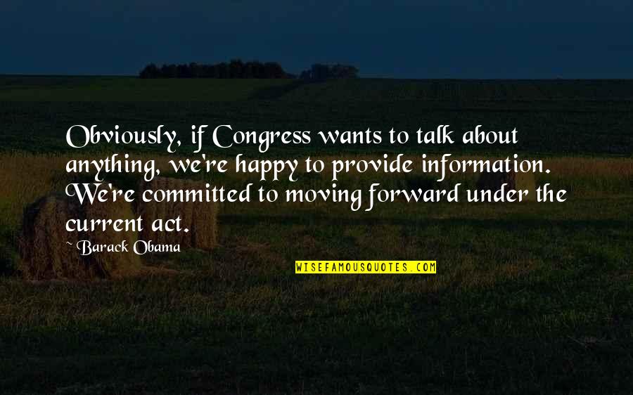 Retrieved Quotes By Barack Obama: Obviously, if Congress wants to talk about anything,