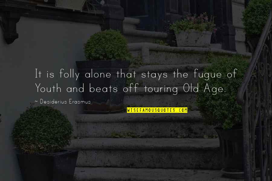 Retro 50s Quotes By Desiderius Erasmus: It is folly alone that stays the fugue