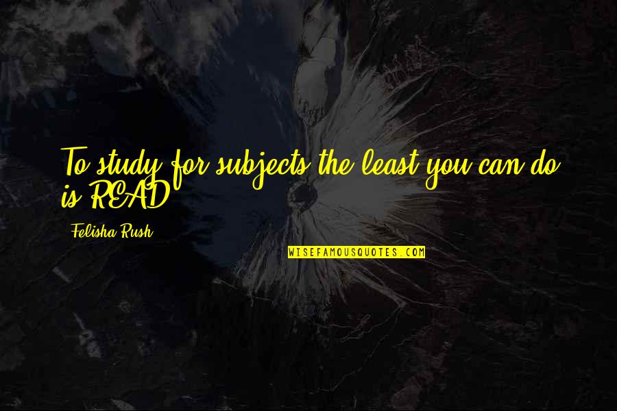 Retro 50s Quotes By Felisha Rush: To study for subjects the least you can Retro 50s Quotes By Felisha Rush: To study for subjects the least you can