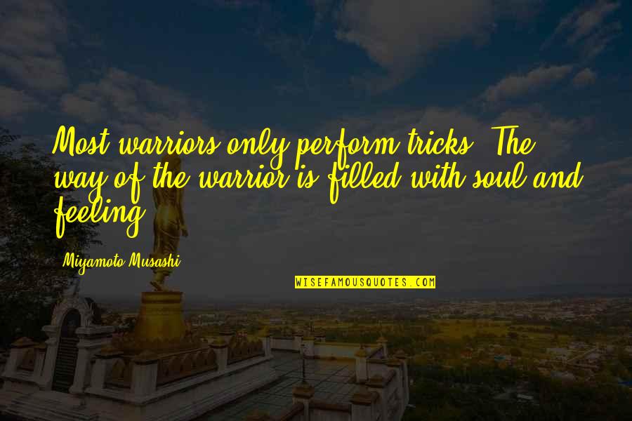 Retro Cars Quotes By Miyamoto Musashi: Most warriors only perform tricks. The way of