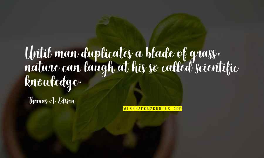 Retro Design Quotes By Thomas A. Edison: Until man duplicates a blade of grass, nature