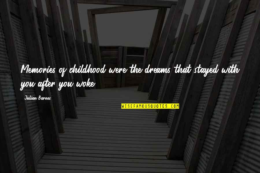 Retro Quotes By Julian Barnes: Memories of childhood were the dreams that stayed