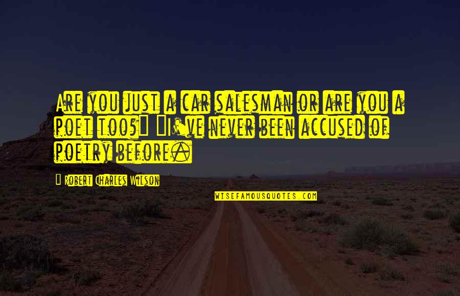 Retrogrades In Natal Chart Quotes By Robert Charles Wilson: Are you just a car salesman or are Retrogrades In Natal Chart Quotes By Robert Charles Wilson: Are you just a car salesman or are