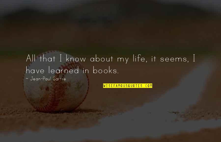 Retrogressive Succession Quotes By Jean-Paul Sartre: All that I know about my life, it Retrogressive Succession Quotes By Jean-Paul Sartre: All that I know about my life, it