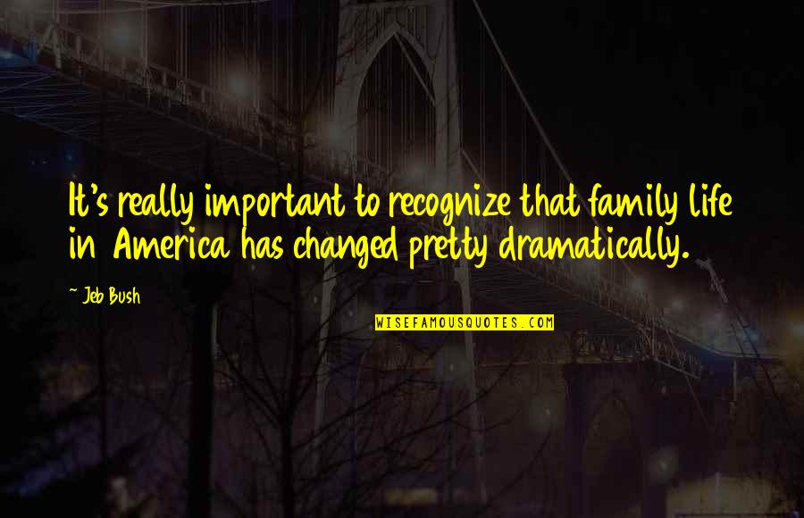 Retrogusto Boquete Quotes By Jeb Bush: It's really important to recognize that family life