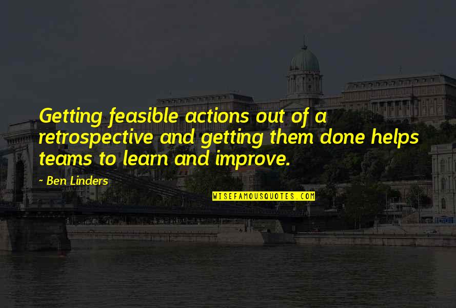 Retrospective Agile Quotes By Ben Linders: Getting feasible actions out of a retrospective and