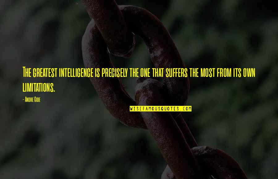Retrospectively Eerie As Hell Quotes By Andre Gide: The greatest intelligence is precisely the one that