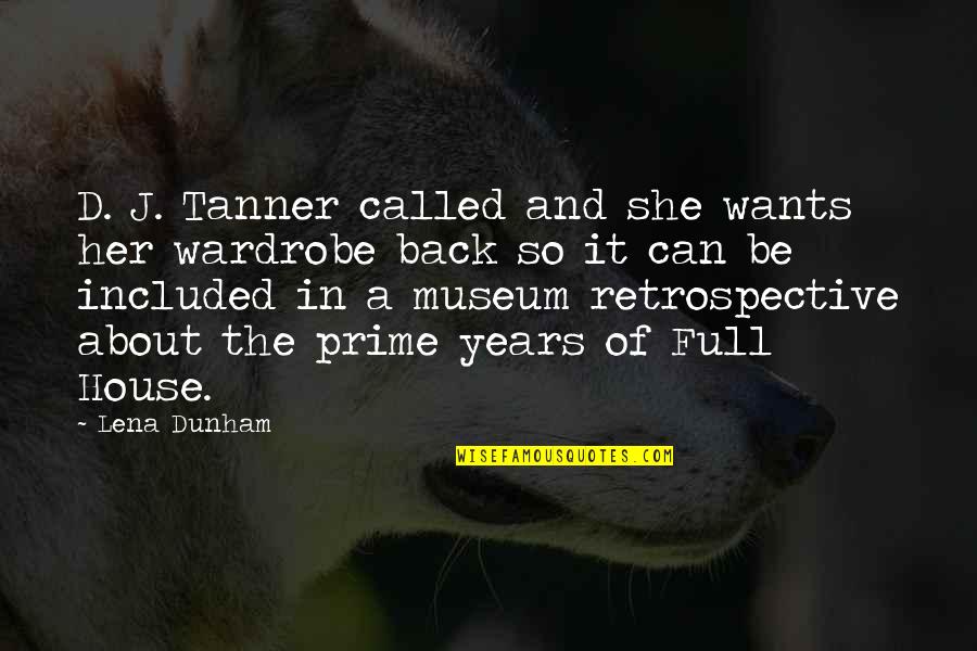 Retrospective's Quotes By Lena Dunham: D. J. Tanner called and she wants her