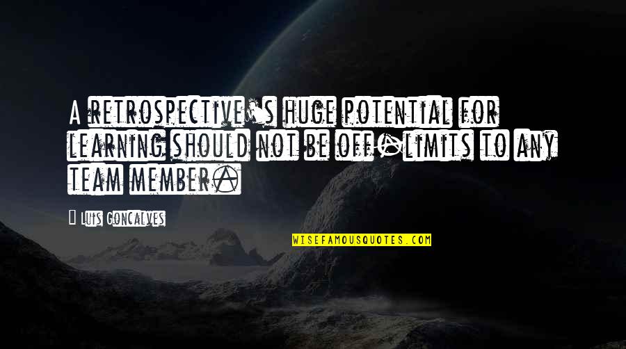 Retrospective's Quotes By Luis Goncalves: A retrospective's huge potential for learning should not Retrospective's Quotes By Luis Goncalves: A retrospective's huge potential for learning should not