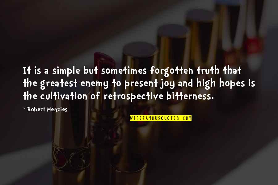 Retrospective's Quotes By Robert Menzies: It is a simple but sometimes forgotten truth Retrospective's Quotes By Robert Menzies: It is a simple but sometimes forgotten truth