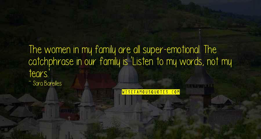Retrospektivn Quotes By Sara Bareilles: The women in my family are all super-emotional.