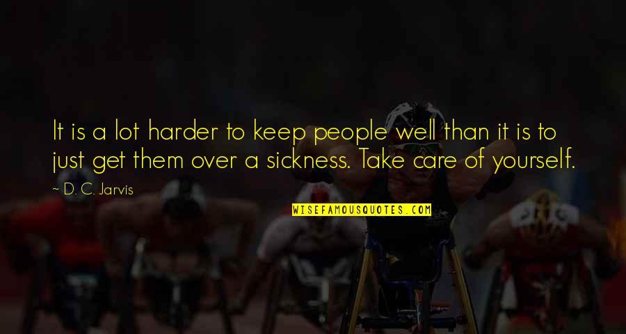 Retrouvai Quotes By D. C. Jarvis: It is a lot harder to keep people Retrouvai Quotes By D. C. Jarvis: It is a lot harder to keep people