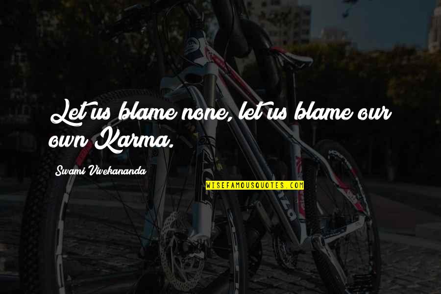 Retrouvai Quotes By Swami Vivekananda: Let us blame none, let us blame our Retrouvai Quotes By Swami Vivekananda: Let us blame none, let us blame our