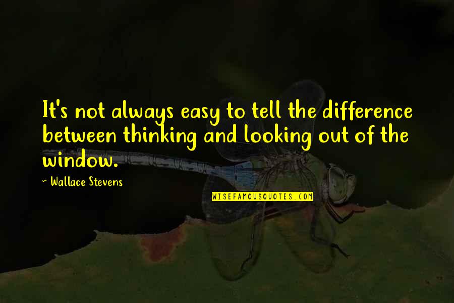 Retrouvailles Quebec Quotes By Wallace Stevens: It's not always easy to tell the difference