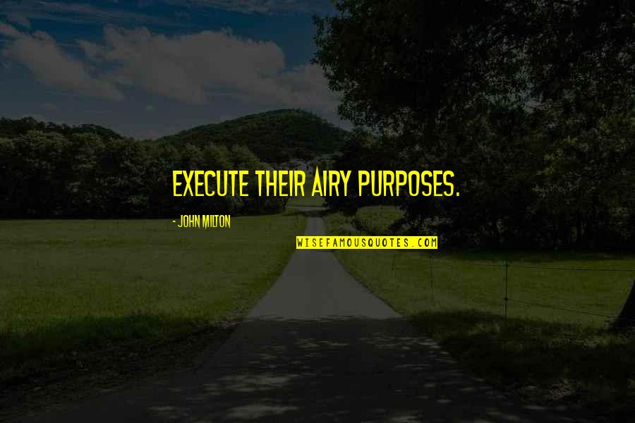 Retrouver Historique Quotes By John Milton: Execute their airy purposes. Retrouver Historique Quotes By John Milton: Execute their airy purposes.
