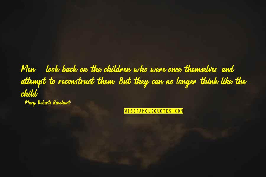 Retroviral Transduction Quotes By Mary Roberts Rinehart: Men ... look back on the children who Retroviral Transduction Quotes By Mary Roberts Rinehart: Men ... look back on the children who