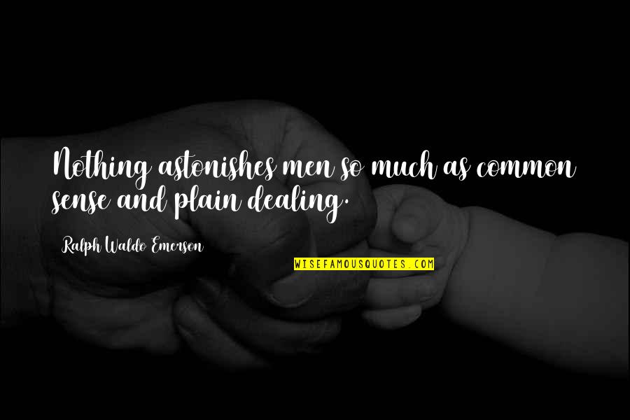 Rettberg Goslar Quotes By Ralph Waldo Emerson: Nothing astonishes men so much as common sense Rettberg Goslar Quotes By Ralph Waldo Emerson: Nothing astonishes men so much as common sense