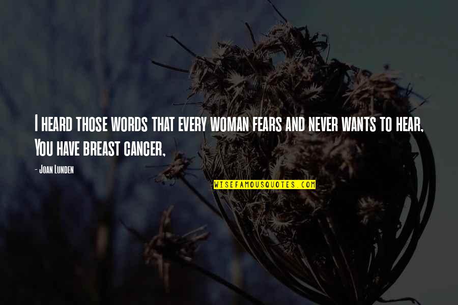 Rettenbachklamm Quotes By Joan Lunden: I heard those words that every woman fears Rettenbachklamm Quotes By Joan Lunden: I heard those words that every woman fears