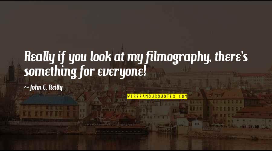 Rettet Den Quotes By John C. Reilly: Really if you look at my filmography, there's