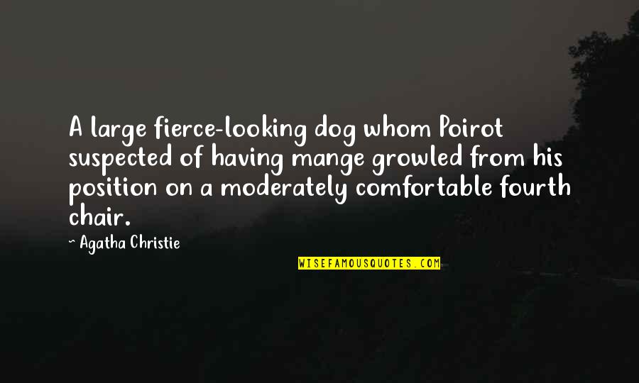Rettew Quotes By Agatha Christie: A large fierce-looking dog whom Poirot suspected of Rettew Quotes By Agatha Christie: A large fierce-looking dog whom Poirot suspected of